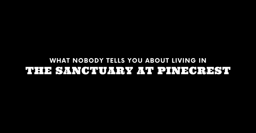 What Nobody Tells You About Living in The Sanctuary at Pinecrest